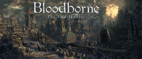 Bloodborne - the Old Hunters DLC