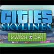 Cities: Skylines: Match Day & ver. 1.4