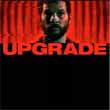 Upgrade is a predictable thriller, but a satisfying martial arts revenge flick
