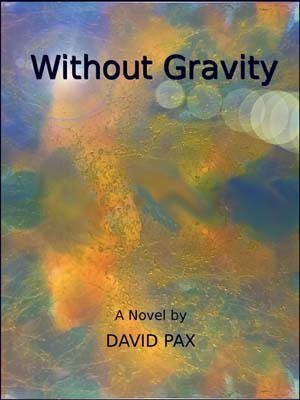 Without Gravity by David Pax