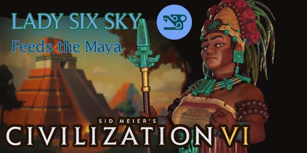 Civilization VI - Lady Six Sky of Maya