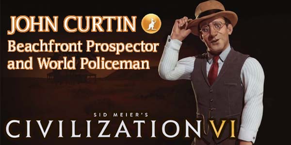 Civilization VI - John Curtin of Australia