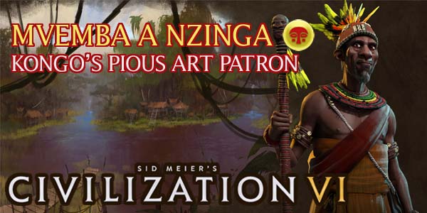 Mvemba a Nzinga is a Pious patron of the arts in Civilization VI | Mega