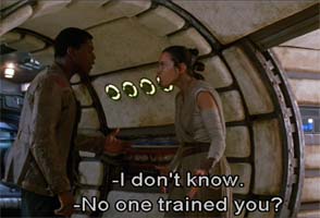 Rey: I don' tknow