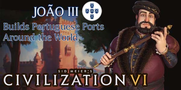 Civilization VI - Joao III of Portugal
