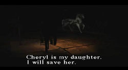 Silent Hill - Cheryl is my daughter